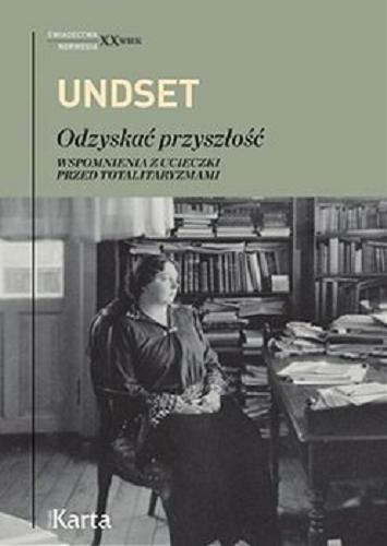 Okładka książki Odzyskać przyszłość / Sigrid Undset ; z norweskiego przełożyła Katarzyna Tunkiel.