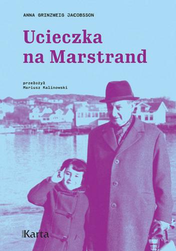 Okładka książki Ucieczka na Marstrand / Anna Grinzweig Jacobsson ; [ze szwedzkiego przełożył Mariusz Kalinowski].