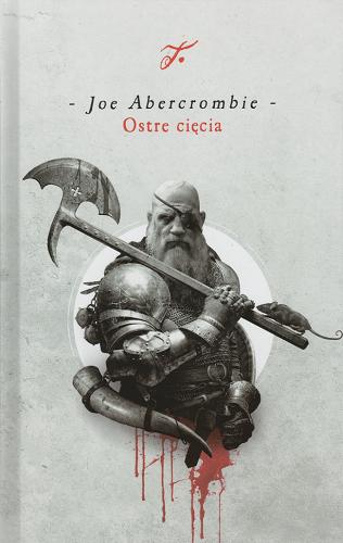 Okładka książki Ostre cięcia : opowieści ze świata Pierwszego Prawa / Joe Abercrombie ; przełożył Robert Waliś.