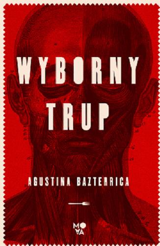 Okładka książki Wyborny trup / Agustina Bazterrica ; z języka hiszpańskiego przełożyła Patrycja Zarawska.