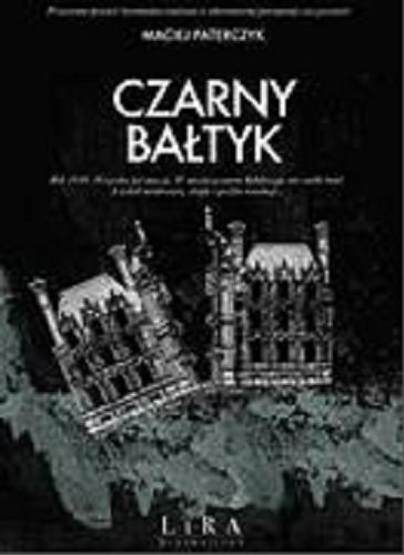 Okładka książki Czarny Bałtyk / Maciej Paterczyk.