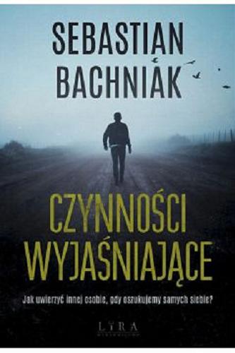 Okładka książki Czynności wyjaśniające / Sebastian Bachniak.