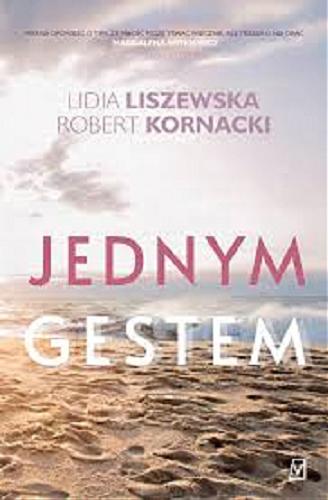 Okładka książki Jednym gestem / Lidia Liszewska, Robert Kornacki.
