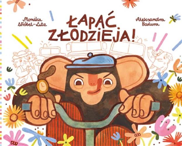 Okładka książki Łapać złodzieja! / [text] Monika Wróbel-Lutz ; [illustration] Aleksandra Badura.