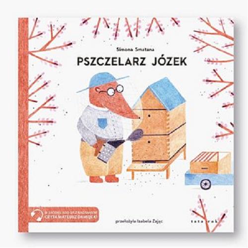 Okładka książki Pszczelarz Józek / Simona Smatana ; z języka słowackiego przełożyła Izabela Zając.