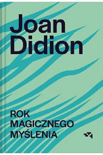 Okładka  Rok magicznego myślenia / Joan Didion ; przekład Hanna Pasierska.