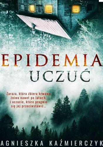 Okładka książki Epidemia uczuć / Agnieszka Kaźmierczyk.