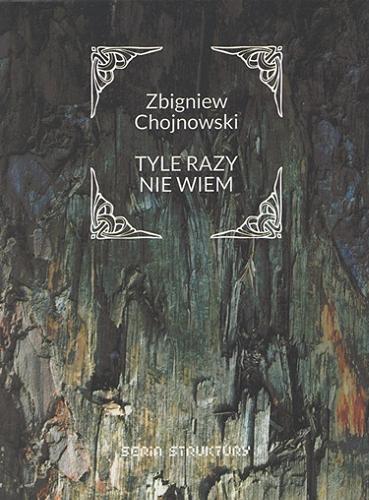 Okładka książki Tyle razy nie wiem / Zbigniew Chojnowski.