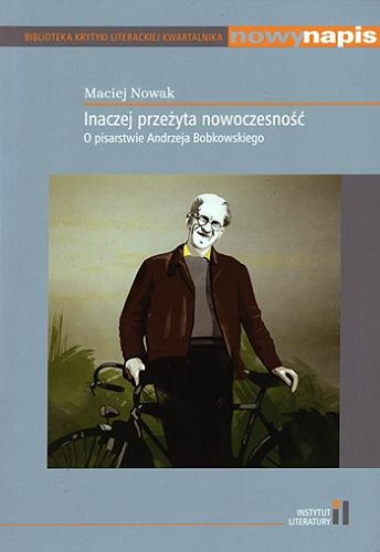 Okładka książki  Inaczej przeżyta nowoczesność : o pisarstwie Andrzeja Bobkowskiego  1