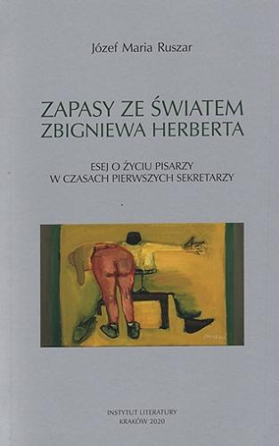 Okładka książki  Zapasy ze światem Zbigniewa Herberta : esej o życiu pisarzy w czasach pierwszych sekretarzy  3