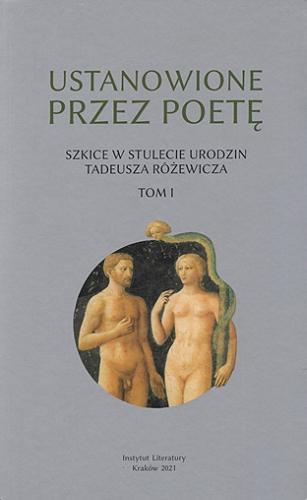 Ustanowione przez poetę : szkice w stulecie urodzin Tadeusza Różewicza. T. 1 Tom 15.9
