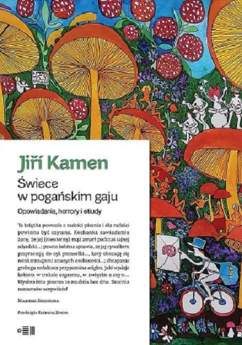 Okładka książki Świece w pogańskim gaju : opowiadania, horrory i etiudy / Jiří Kamen ; przełożyła z języka czeskiego Elżbieta Zimna.
