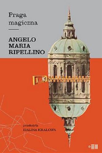 Okładka książki Praga magiczna / Angelo Maria Ripellino ; przełożyła Halina Kralowa ; ilustracje Tomasz Damm.