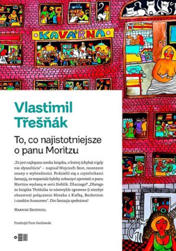 Okładka książki To, co najistotniejsze o panu Moritzu / Vlastimil Třešňák ; przełożył z języka czeskiego Paweł Godlewski.