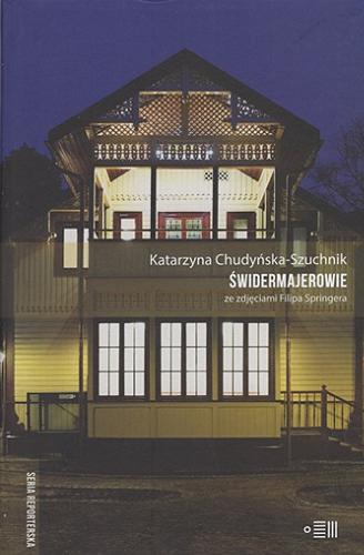 Okładka  Świdermajerowie [E-book] / Katarzyna Chudyńska-Szuchnik ; zdjęcia Filip Springer.