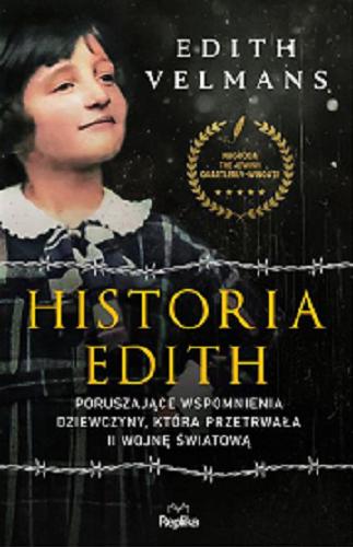 Okładka książki Historia Edith : poruszające wspomnienia dziewczyny, która przetrwała II wojnę światową / Edith Velmans ; tłumaczyła Ewa Ratajczyk.