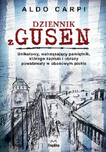 Okładka książki  Dziennik z Gusen : unikatowy, wstrząsający pamiętnik, którego zapiski i obrazy powstały w obozowym piekle  1