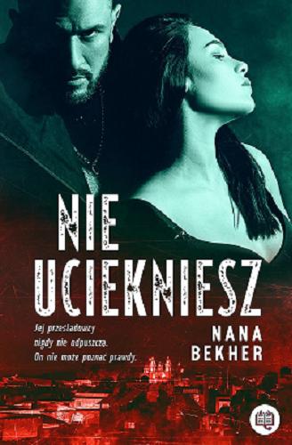 Okładka książki Nie uciekniesz / Nana Bekher.