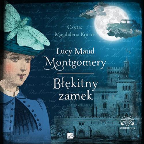 Okładka książki Błękitny zamek [E-audiobook] / Lucy Maud Montgomery ; [tłumaczenie z języka angielskiego].