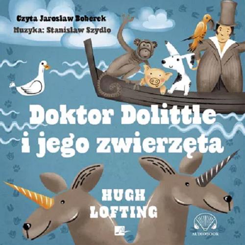Okładka książki Doktor Dolittle i jego zwierzęta : [ Dokument dźwiękowy ] / Hugh Lofting ; tłumaczenie Wanda Kragen.