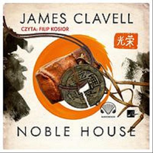 Okładka książki Noble House [Dokument dźwiękowy] / James Clavell ; tłumaczenie: Dariusz Bakalarz.