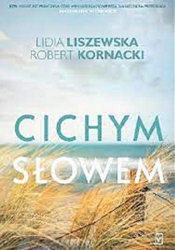 Okładka książki Cichym słowem / Lidia Liszewska, Robert Kornacki.