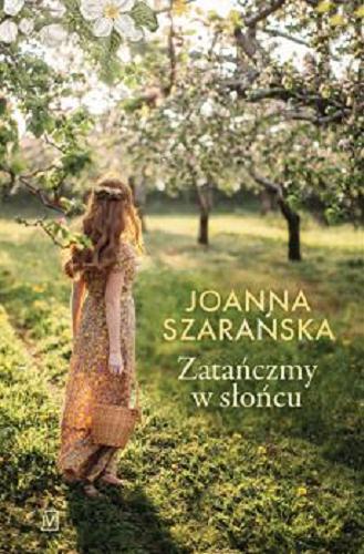 Okładka książki Zatańczmy w słońcu / Joanna Szarańska.