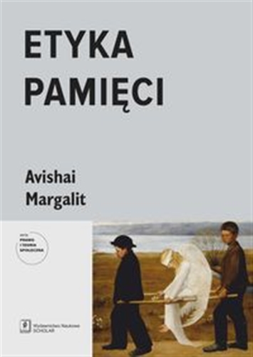 Okładka  Etyka pamięci / Avishai Margalit ; przekład Katarzyna Liszka, Urszula Lisowska, Zofia Rosińska.