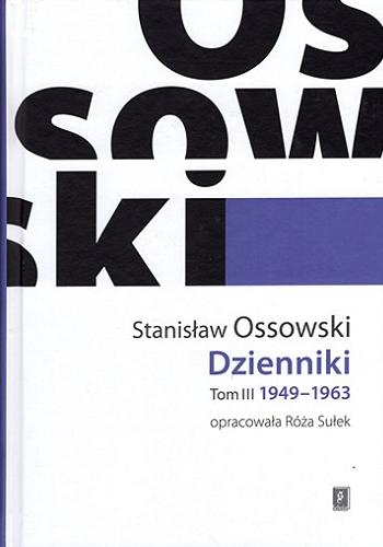 Okładka  Dzienniki. T. 3, 1949-1963 / Stanisław Ossowski ; opracowała Róża Sułek ; Wydział Socjologii Uniwersytetu Warszawskiego.