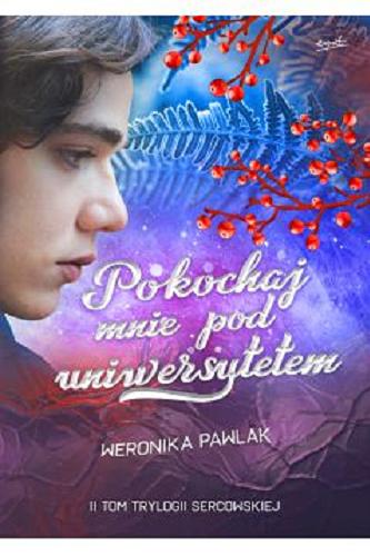 Okładka książki Pokochaj mnie pod uniwersytetem / 2 Weronika Pawlak.