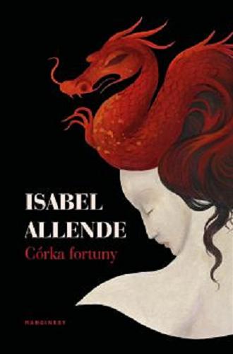 Okładka książki Córka fortuny / Isabel Allende ; przełozyła Marta Jordan.
