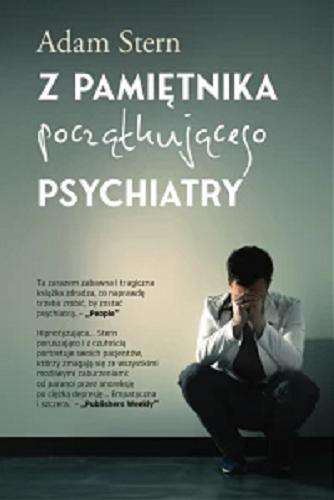 Okładka książki Z pamiętnika początkującego psychiatry / Adam Stern ; przełożyły Iwona Michałowska-Gabrych, Patrycja Zarawska.