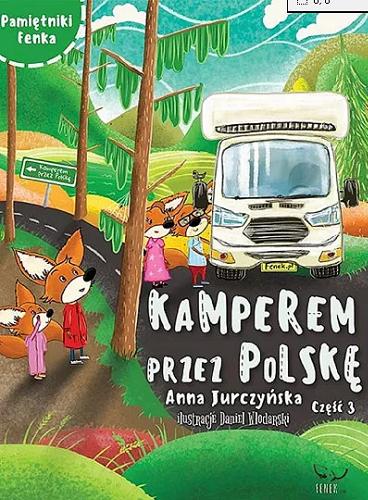 Okładka książki Kamperem przez Polskę. Cz. 3 / [tekst:] Anna Jurczyńska ; [ilustracje: Daniel Włodarski].
