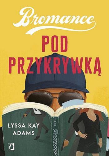 Okładka książki Pod przykrywką / Lyssa Kay Adams ; przełożyła Edyta Świerczyńska.