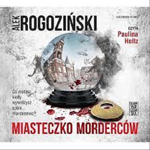 Okładka książki Miasteczko morderców : [ Dokument dźwiękowy ] / Alek Rogoziński.