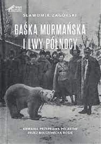 Okładka książki Baśka Murmańska i Lwy Północy / Sławomir Zagórski.