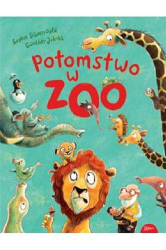 Okładka książki Potomstwo w ZOO / Sophie Schoenwald ; [ilustracje] Günther Jakobs ; przekład z języka niemieckiego Urszula Pawlik.