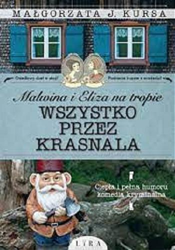 Okładka książki Wszystko przez krasnala / Małgorzata J. Kursa.