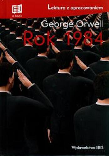 Okładka książki Rok 1984 / George Orwell ; [tłumaczenie: Wojtek Cajgner ; opracowanie: Agnieszka Nożyńska-Demianiuk].