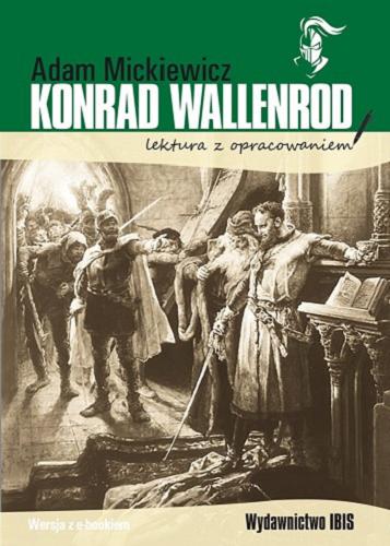 Okładka książki Konrad Wallenrod / Adam Mickiewicz ; [opracowanie: Agnieszka Nożyńska-Demianiuk].