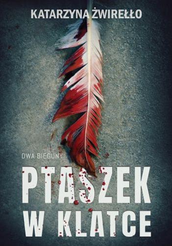 Okładka książki Ptaszek w klatce / Katarzyna Żwirełło.