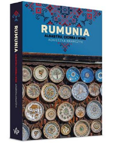 Okładka książki Rumunia : albastru, ciorba i wino / Agnieszka Krawczyk.