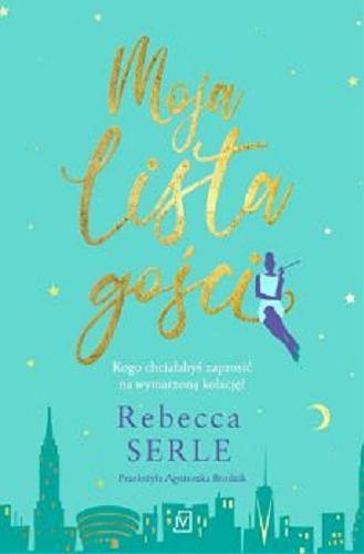 Okładka książki Moja lista gości / Rebecca Serle ; przełożyła Agnieszka Brodzik.