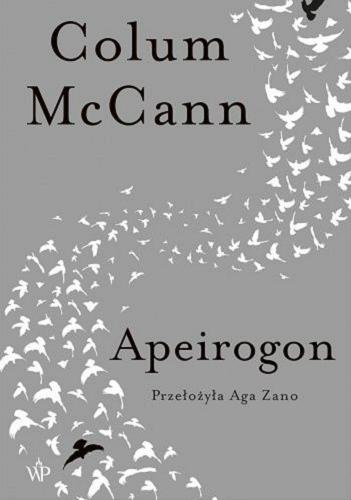 Okładka książki Apeirogon / Colum McCann ; przełożyła Aga Zano.