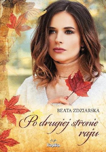 Okładka książki Po drugiej stronie raju / Beata Zdziarska.