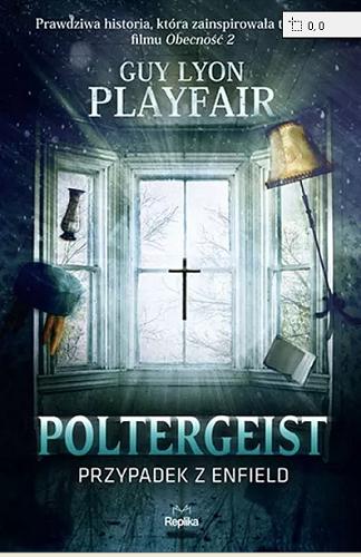 Okładka książki Poltergeist : przypadek z Enfield / Guy Lyon Playfair ; tłumaczyła Martyna Plisenko.