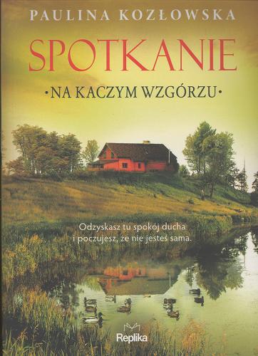 Okładka książki Spotkanie na Kaczym Wzgórzu / Paulina Kozłowska.