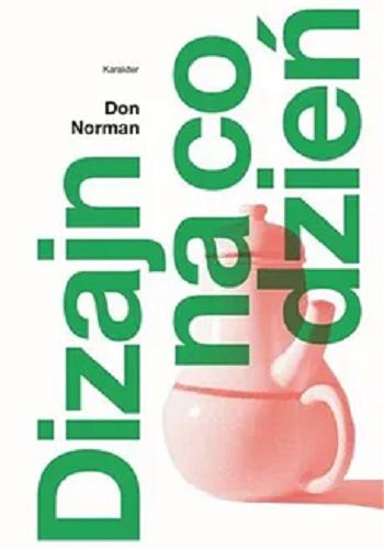 Okładka książki Dizajn na co dzień / Don Norman ; przekład Dorota Malina.