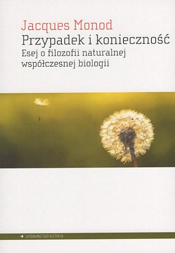 Okładka książki Przypadek i konieczność : esej o filozofii naturalnej współczesnej biologii / Jacques Monod ; przełożył Jędrzej Bukowski.