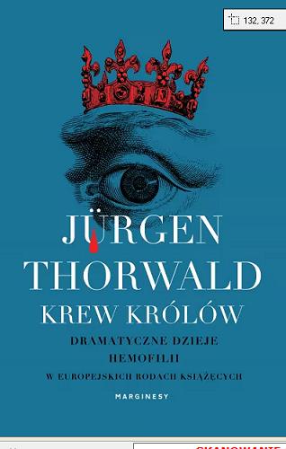 Okładka książki Krew królów / Jürgen Thorwald ; przełożył Krzysztof Jachimczak.